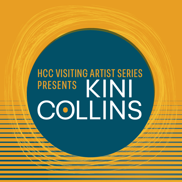 HCC Visiting Artist Series Presents Kini Collins written in a blue circle, centered on a yellow background with blue horizontal striations.
